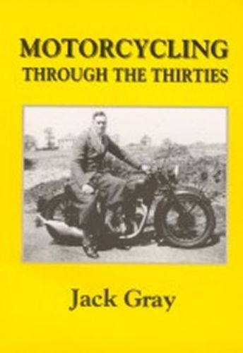 MOTORCYCLING THROUGH THE 30\'s (JACK GRAY)